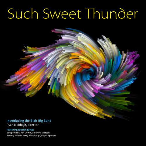 Such Sweet Thunder

Introducing the Blair Big Band  
Ryan Middagh, director  

Featuring special guests  
Beegie Adair, Jeff Coffin, Christina Watson, Jeremy Wilson, Jerry Kimbrough, Roger Spencer