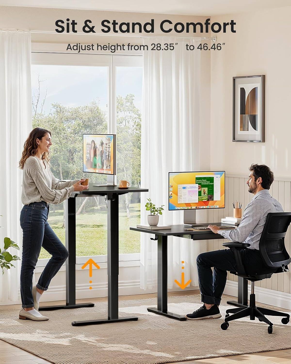 Sit & Stand Comfort  
Adjust height from 28.35" to 46.46"