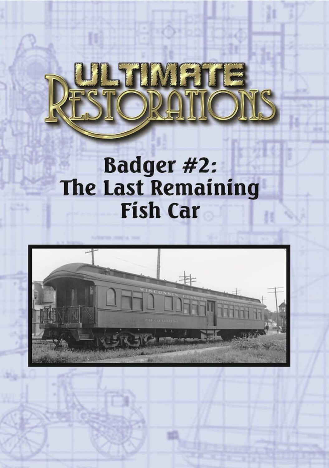 Ultimate Restorations: Badger #2: The Last Remaining Fish Car  - DVD