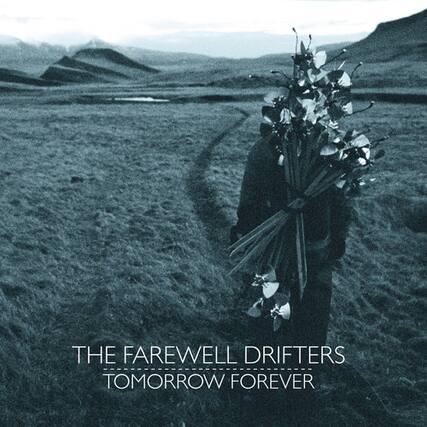 THE FAREWELL DRIFTERS
TOMORROW FOREVER