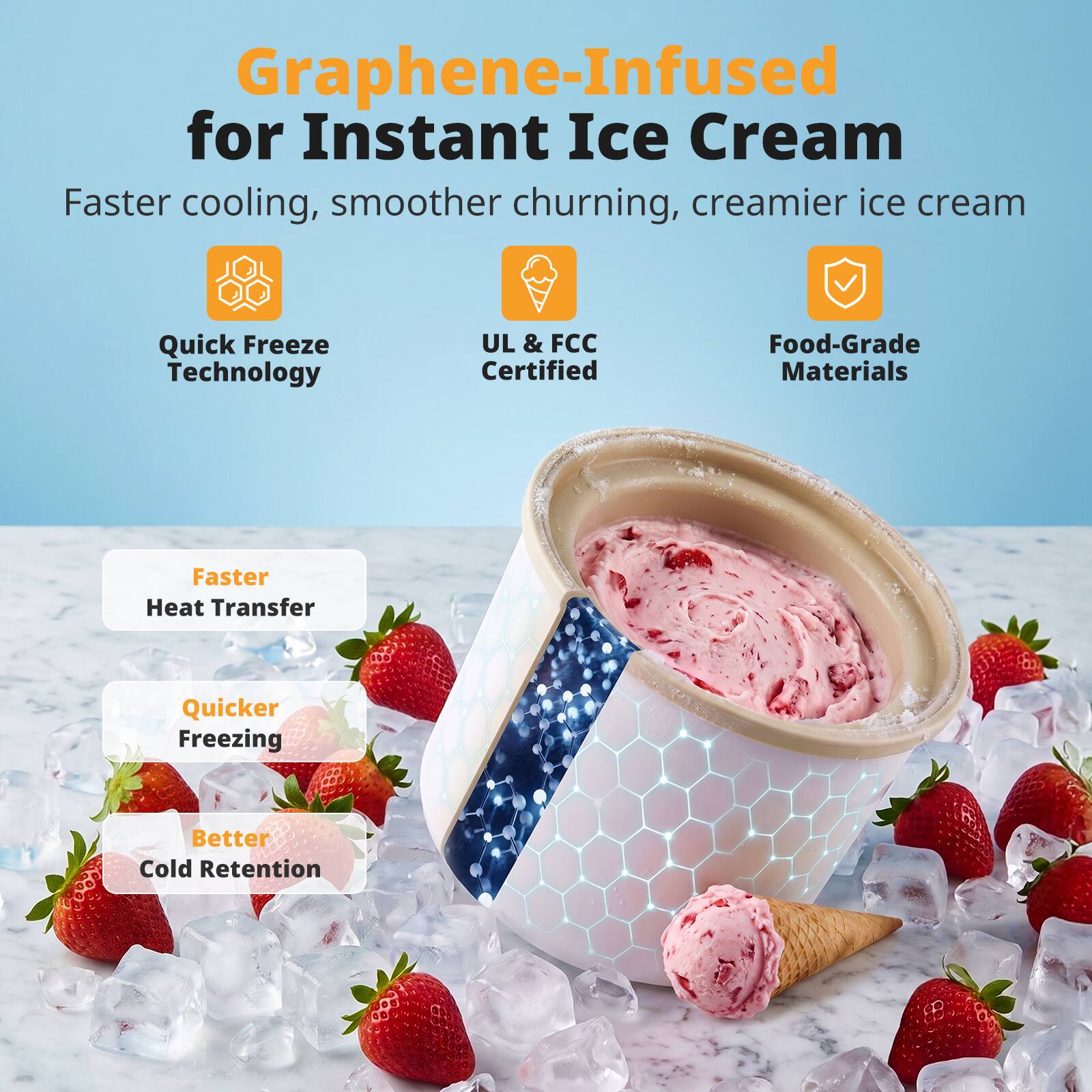 Graphene-Infused for Instant Ice Cream  
Faster cooling, smoother churning, creamier ice cream  

- Quick Freeze Technology  
- UL & FCC Certified  
- Food-Grade Materials  

- Faster Heat Transfer  
- Quicker Freezing  
- Better Cold Retention