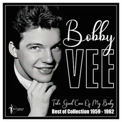 Bobhy VEE
Take Good Care Of My Baby
Best of Collection 1959 - 1962
Acrobat MUSIC