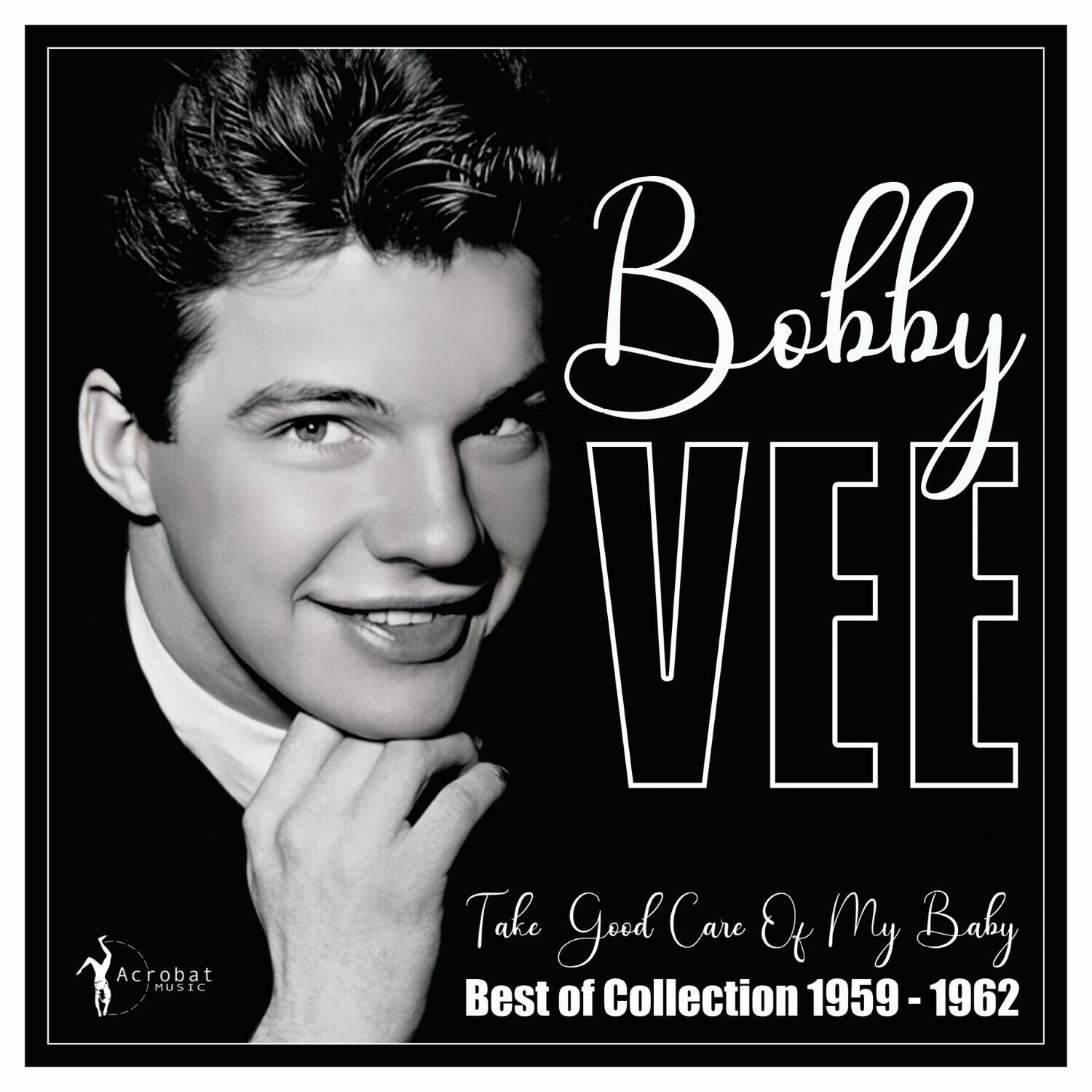 Bobhy VEE  
Take Good Care Of My Baby  
Best of Collection 1959 - 1962  

Acrobat MUSIC