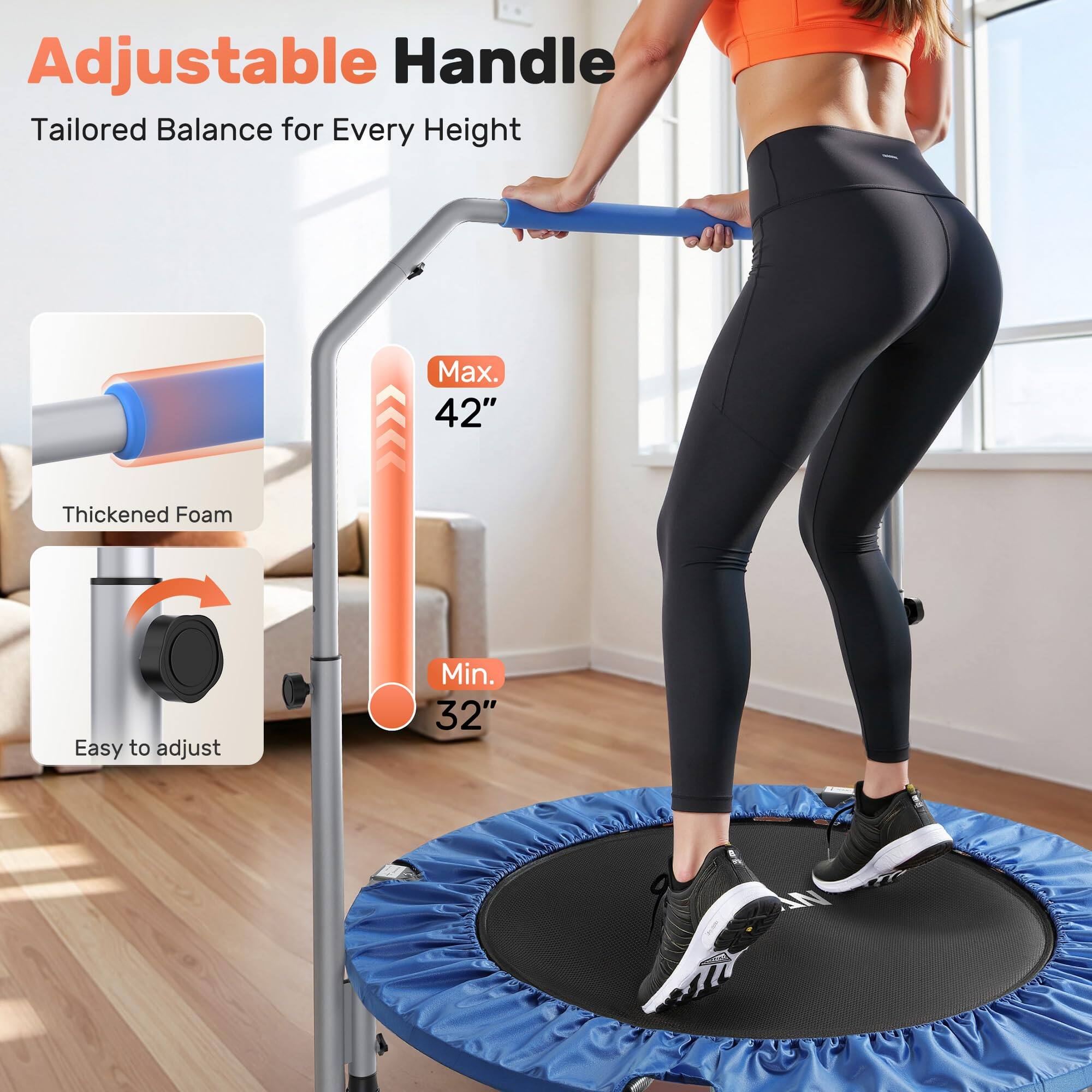 Adjustable Handle  
Tailored Balance for Every Height  

Max. 42"  
Min. 32"  

Thickened Foam  
Easy to adjust