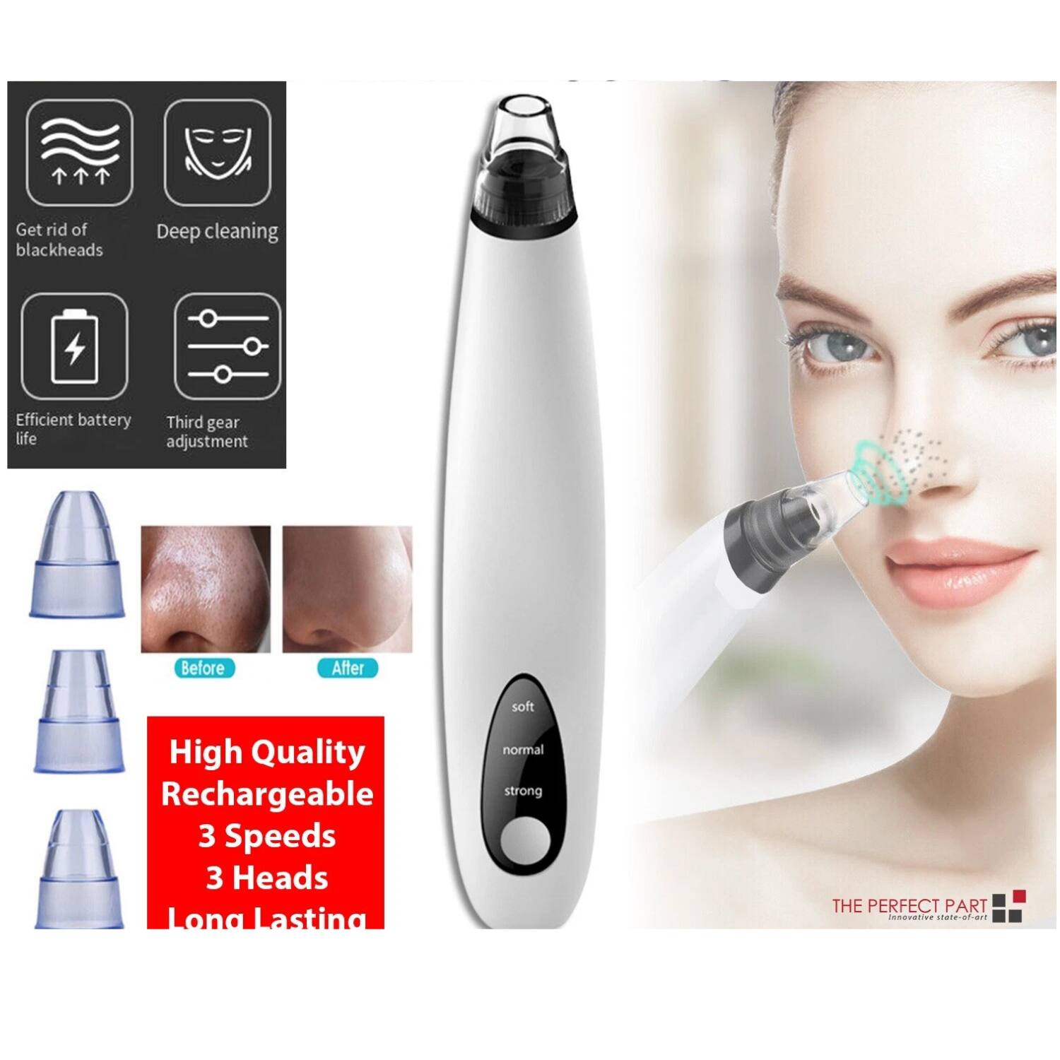 Get rid of blackheads  
Deep cleaning  
Efficient battery life  
Third gear adjustment  

Before  
After  

High Quality Rechargeable  
3 Speeds  
3 Heads  
Long Lasting  

THE PERFECT PART