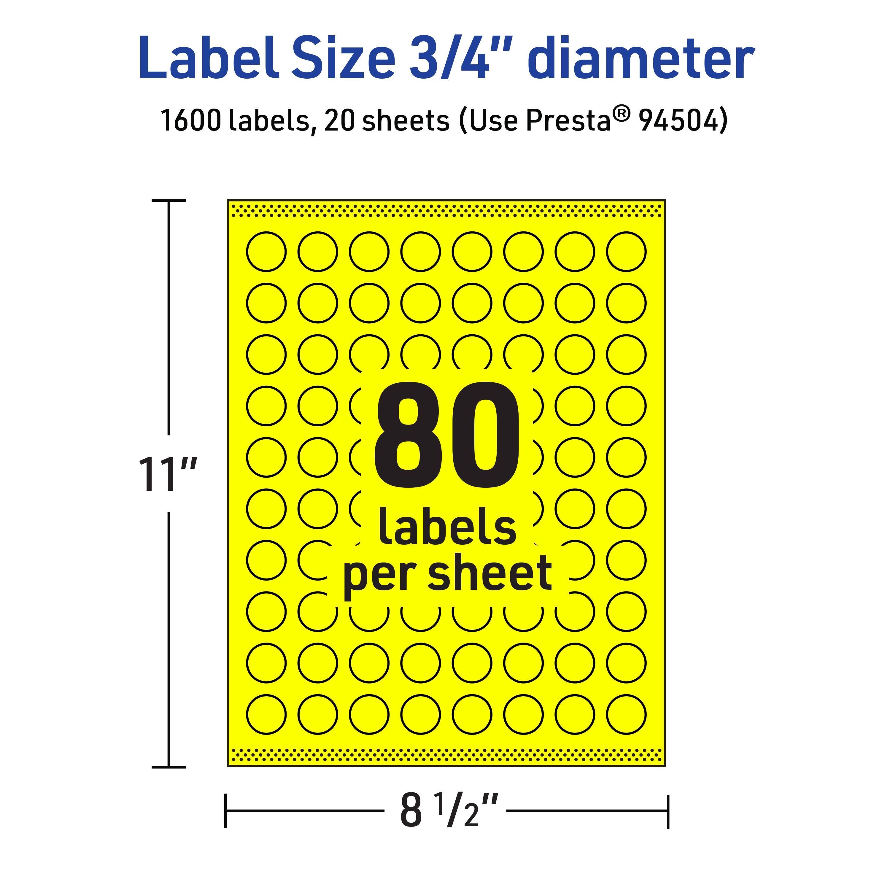 Label Size 3/4" diameter  
1600 labels, 20 sheets (Use Presta® 94504)  
11"  
80 labels per sheet  
8 1/2"