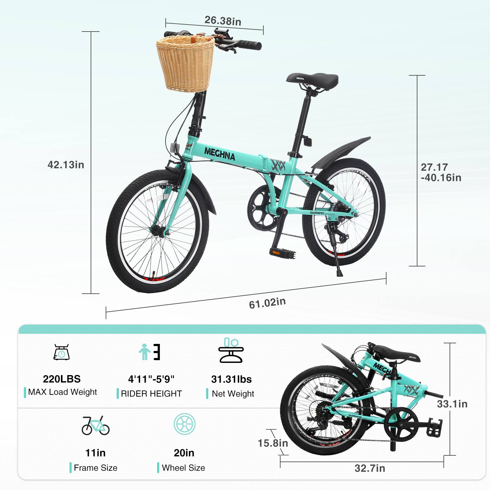 - **Dimensions:**
  - 26.38in (handlebar height)
  - 42.13in (seat height)
  - 27.17in (seat to handlebar distance)
  - 40.16in (seat to ground)
  - 61.02in (overall length)
  - 33.1in (seat to rear wheel)
  - 15.8in (seat to front wheel)
  - 32.7in (wheelbase)

- **Specifications:**
  - 220LBS MAX Load Weight
  - 4'11"-5'9" RIDER HEIGHT
  - 31.31lbs Net Weight
  - 11in Frame Size
  - 20in Wheel Size