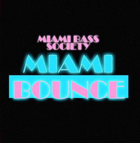 MIAMI BASS SOCIETY
MIAMI BOUNCE