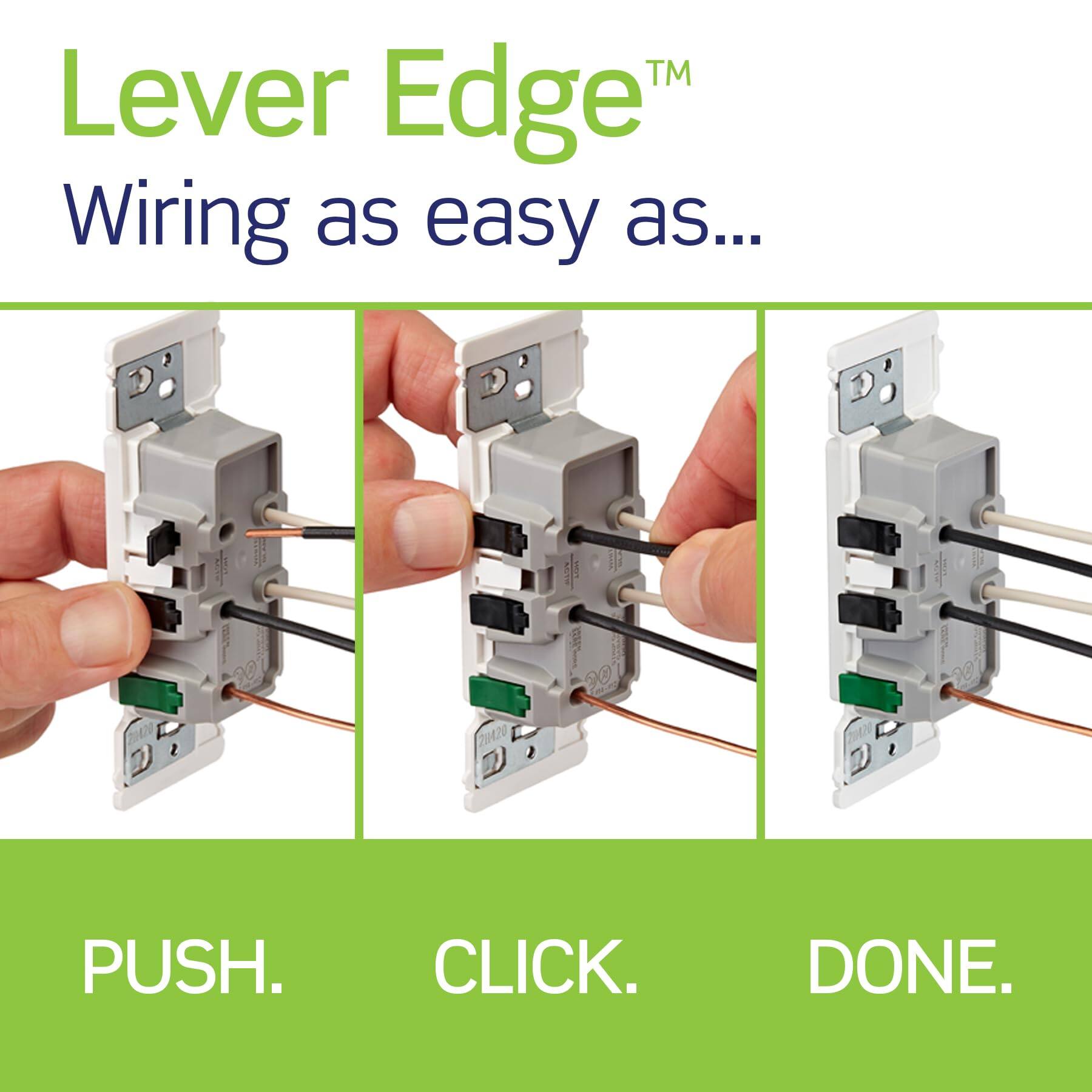 Lever Edge™  
Wiring as easy as...  
PUSH.  
CLICK.  
DONE.