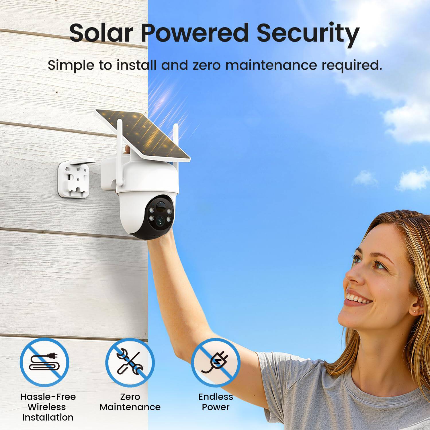 Solar Powered Security  
Simple to install and zero maintenance required.

- Hassle-Free Wireless Installation
- Zero Maintenance
- Endless Power