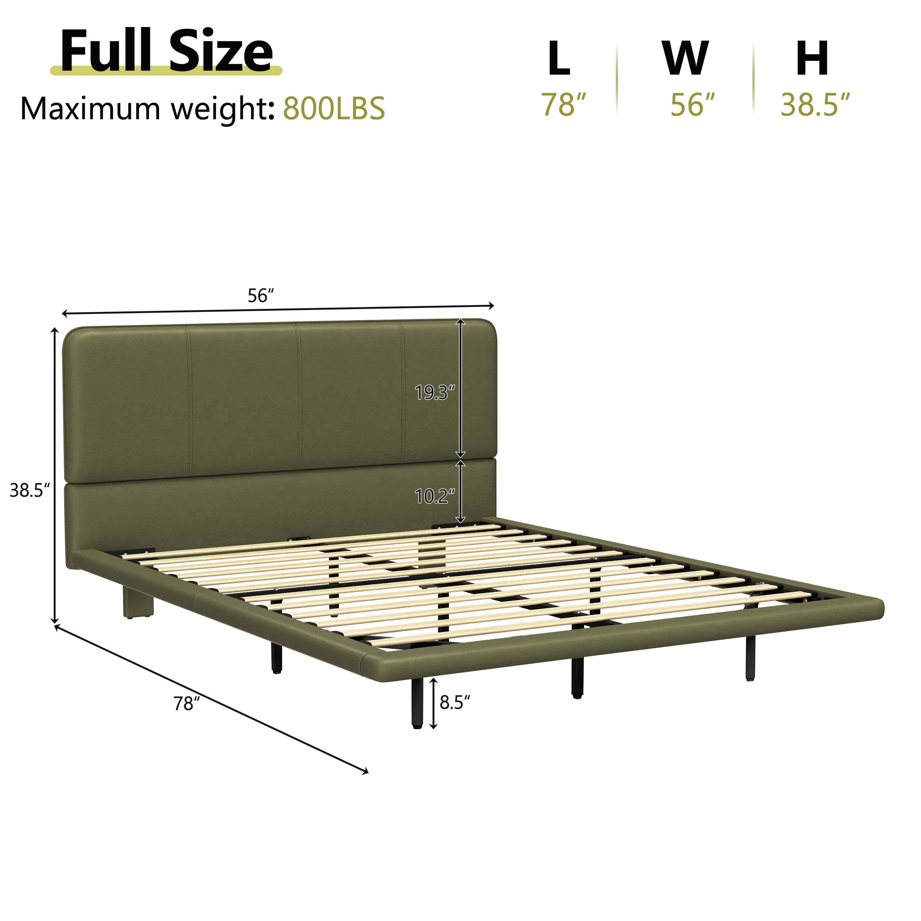 Full Size  
Maximum weight: 800LBS  

L 78"  
W 56"  
H 38.5"  

56"  
19.3"  
38.5"  
10.2"  
78"  
8.5"