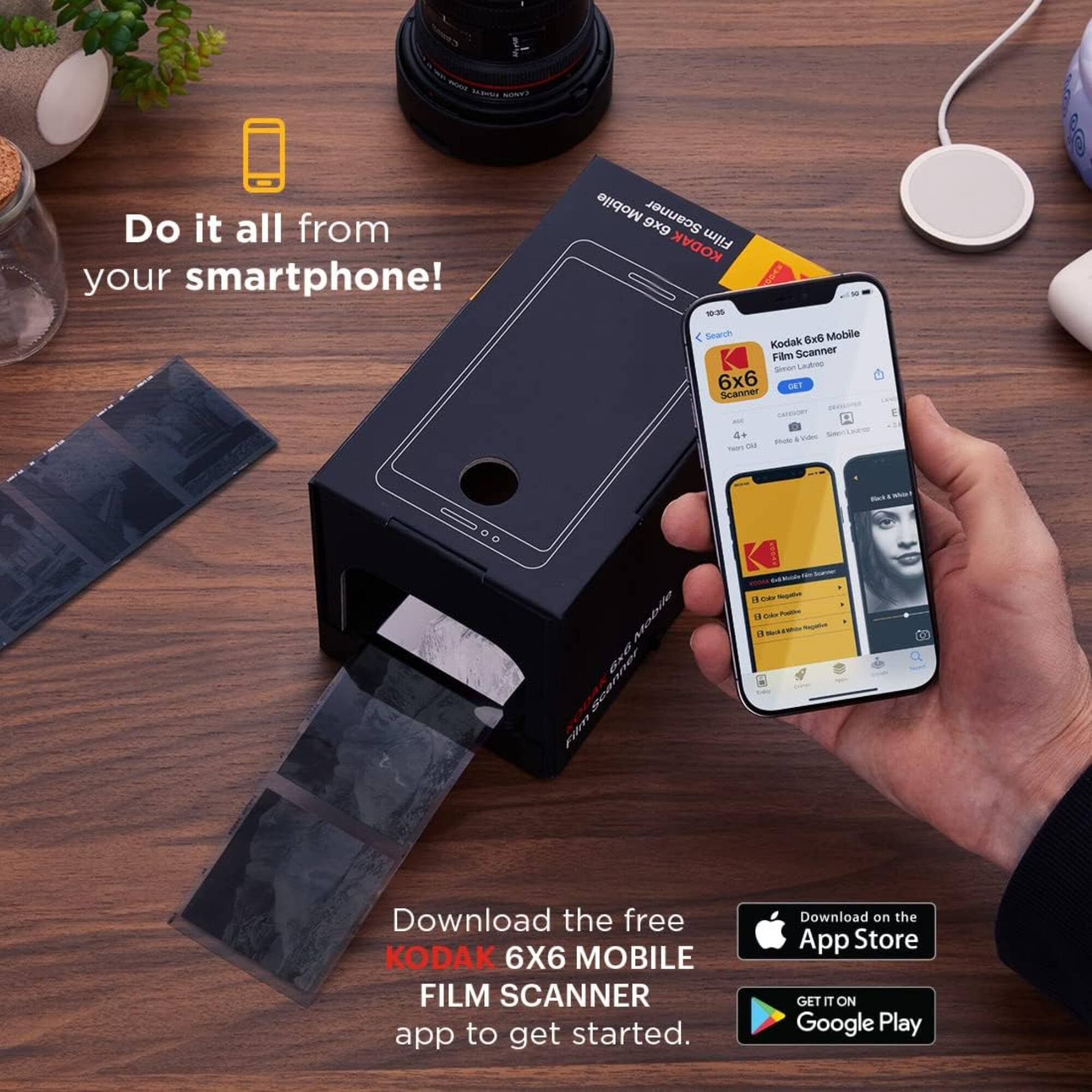 Do it all from your smartphone!  
Mobile Scanner 9xg KODAK Film - Search 6x Mobile Kodak Film Scanner Seean Lado 6x6 D Scanner E 6 no M + T . DAs . - Fn  

Download the free KODAK 6X6 MOBILE FILM SCANNER app to get started.  
Download on the App Store  
GET IT ON Google Play