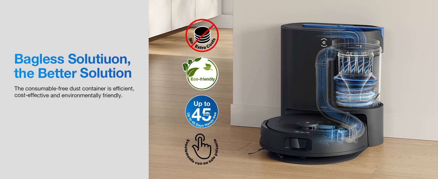 Bagless Solution, the Better Solution

The consumable-free dust container is efficient, cost-effective and environmentally friendly.

No Costs Extra

Eco-friendly

Up to 45 Days

Hands-free