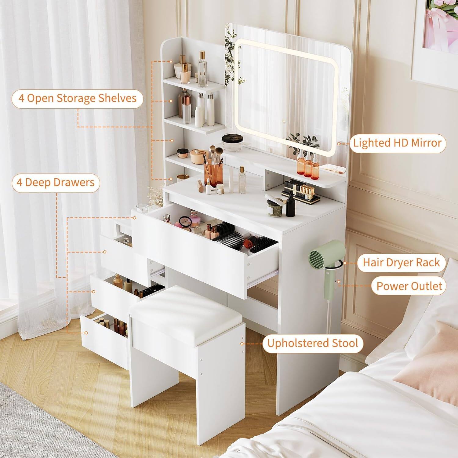 4 Open Storage Shelves  
4 Deep Drawers  
Lighted HD Mirror  
Hair Dryer Rack  
Power Outlet  
Upholstered Stool