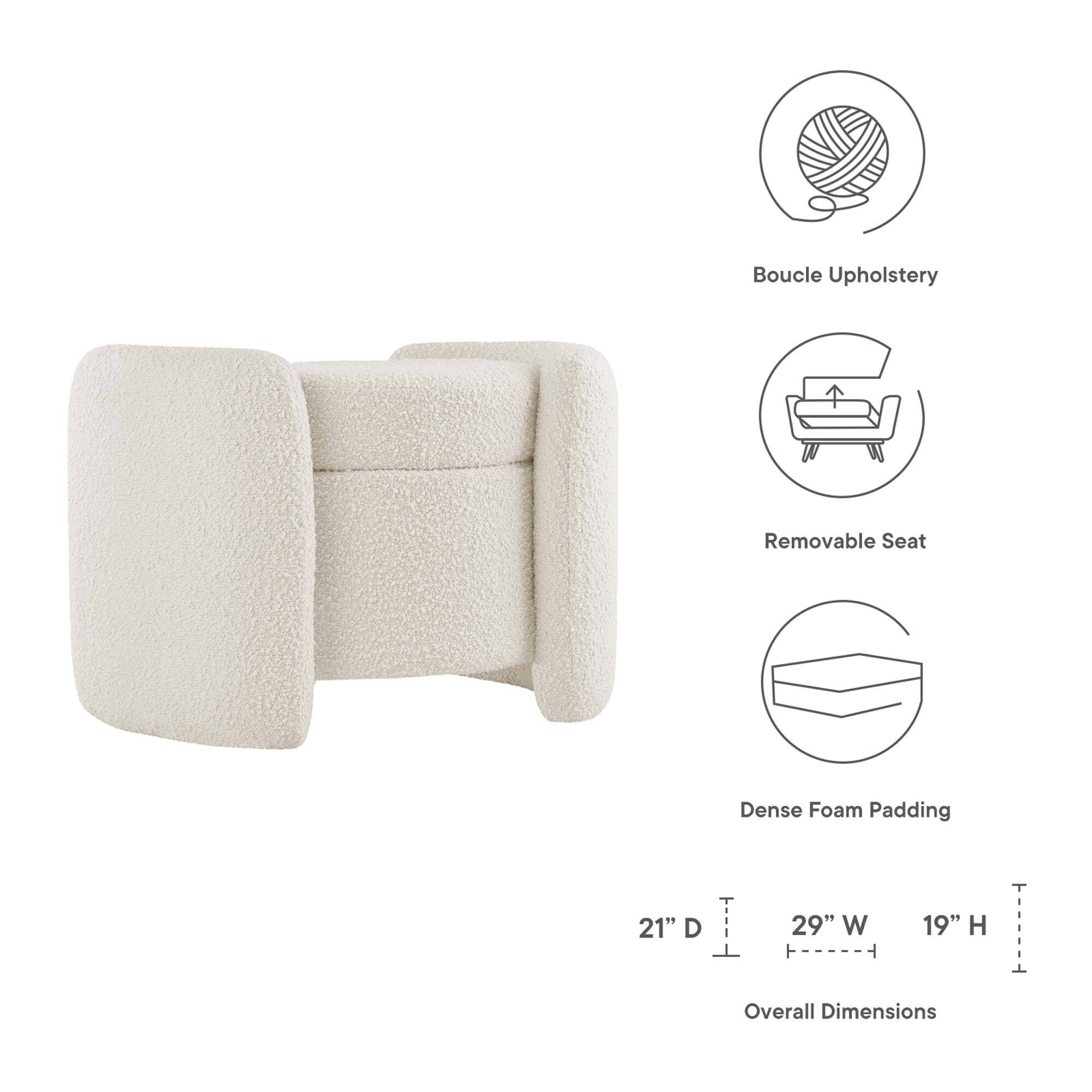 Boucle Upholstery  
Removable Seat  
Dense Foam Padding  

21" D x 29" W x 19" H  
Overall Dimensions