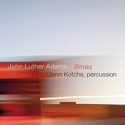 Adams / Kotche John Luther Adams: Ilimaq COMPACT DISCS [CD] - Best Buy