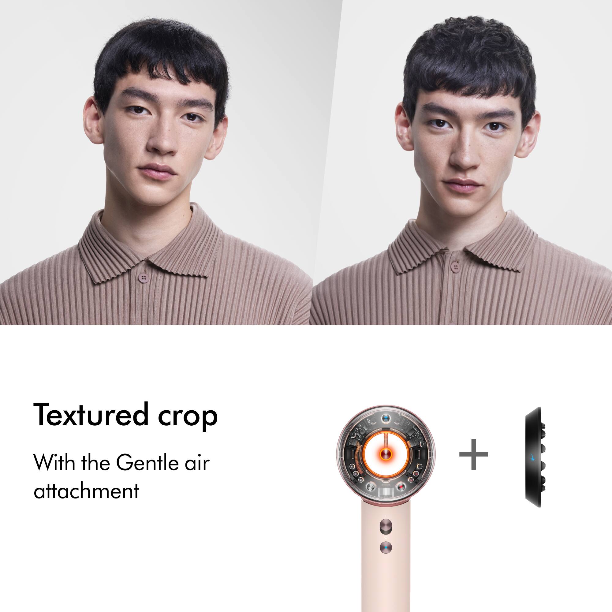 Textured crop  
With the Gentle air attachment