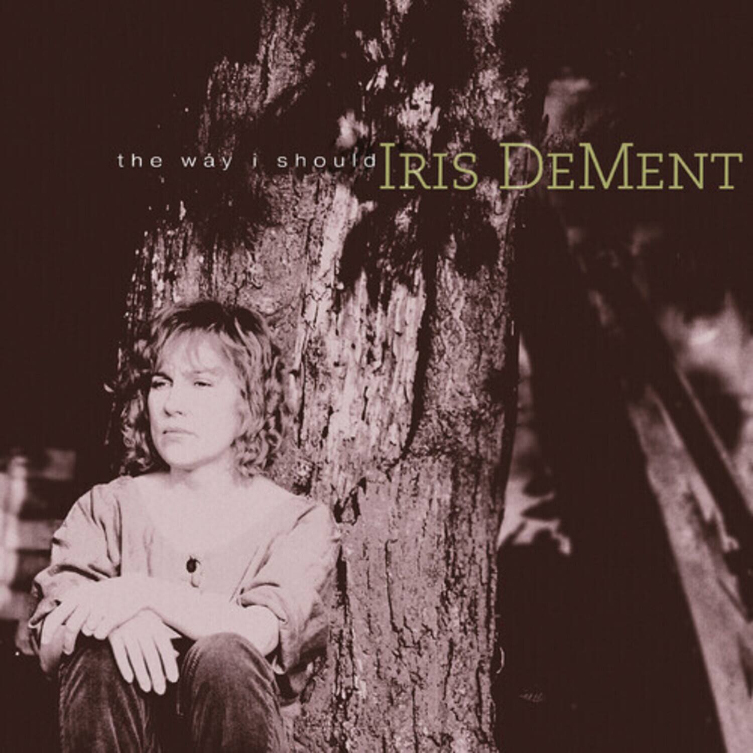 the way i should  
IRIS DEMENT