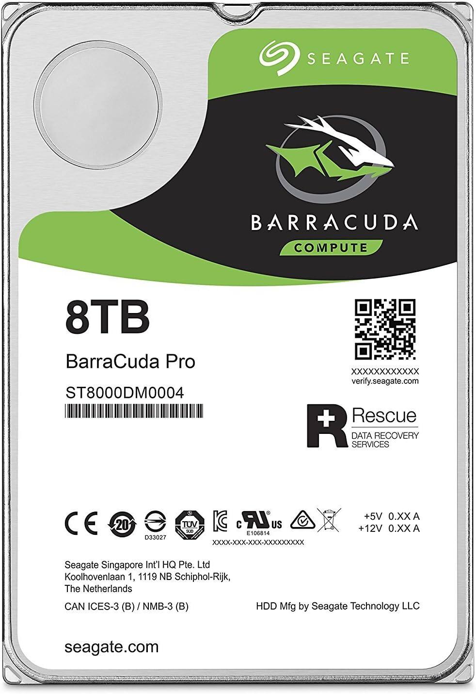 SEAGATE BARRACUDA COMPUTE  
8TB  
BarraCuda Pro  
ST8000DM0004  

verify.seagate.com  

Rescue  
DATA RECOVERY SERVICES  

Seagate Singapore Int'l HQ Pte. Ltd  
Koolhovenlaan 1, 1119 NB Schiphol-Rijk, The Netherlands  

+5V 0.XX A  
+12V 0.XX A  

HDD Mfg by Seagate Technology LLC  

seagate.com  

CE  
20  
D33027  
TUV  
SUD  
KC  
US  
CAN ICES-3 (B) / NMB-3 (B)