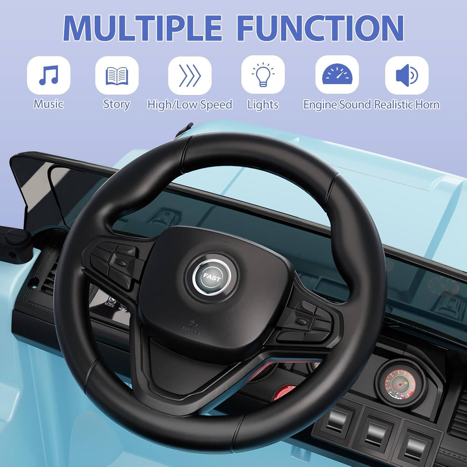 MULTIPLE FUNCTION

- Music
- Story
- High/Low Speed
- Lights
- Engine Sound Realistic Horn

FAST