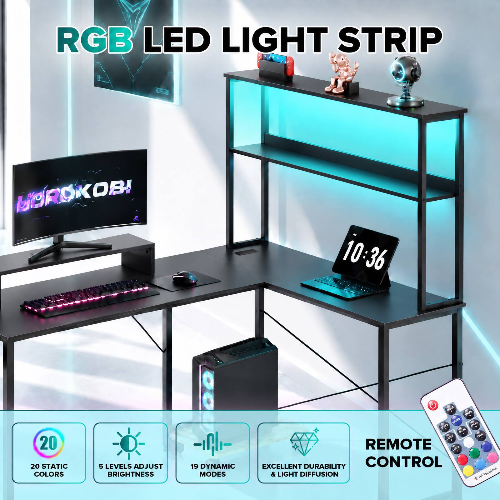 RGB LED LIGHT STRIP

WOROKOBI

10:36

BOXICA

20 STATIC COLORS

5 LEVELS ADJUST BRIGHTNESS

19 DYNAMIC MODES

REMOTE CONTROL

EXCELLENT DURABILITY & LIGHT DIFFUSION