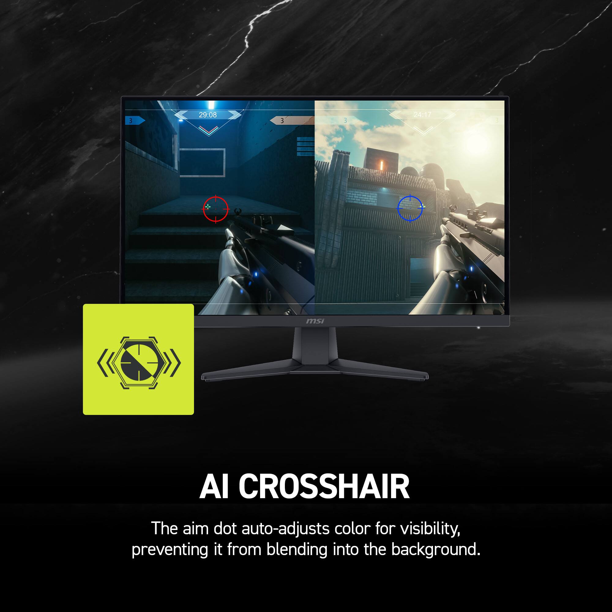 AI CROSSHAIR

The aim dot auto-adjusts color for visibility, preventing it from blending into the background.