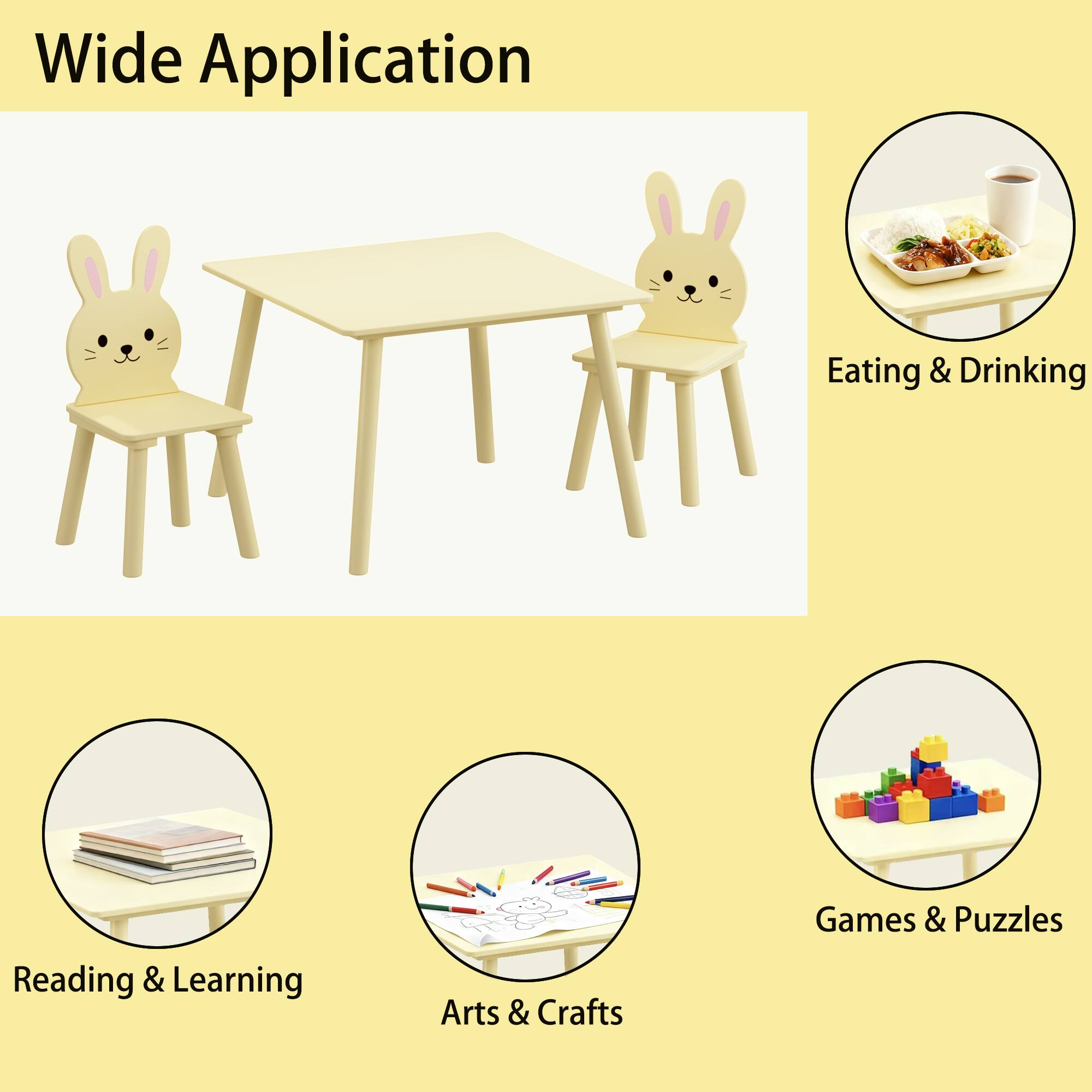 Wide Application  
Eating & Drinking  
Games & Puzzles  
Reading & Learning  
Arts & Crafts