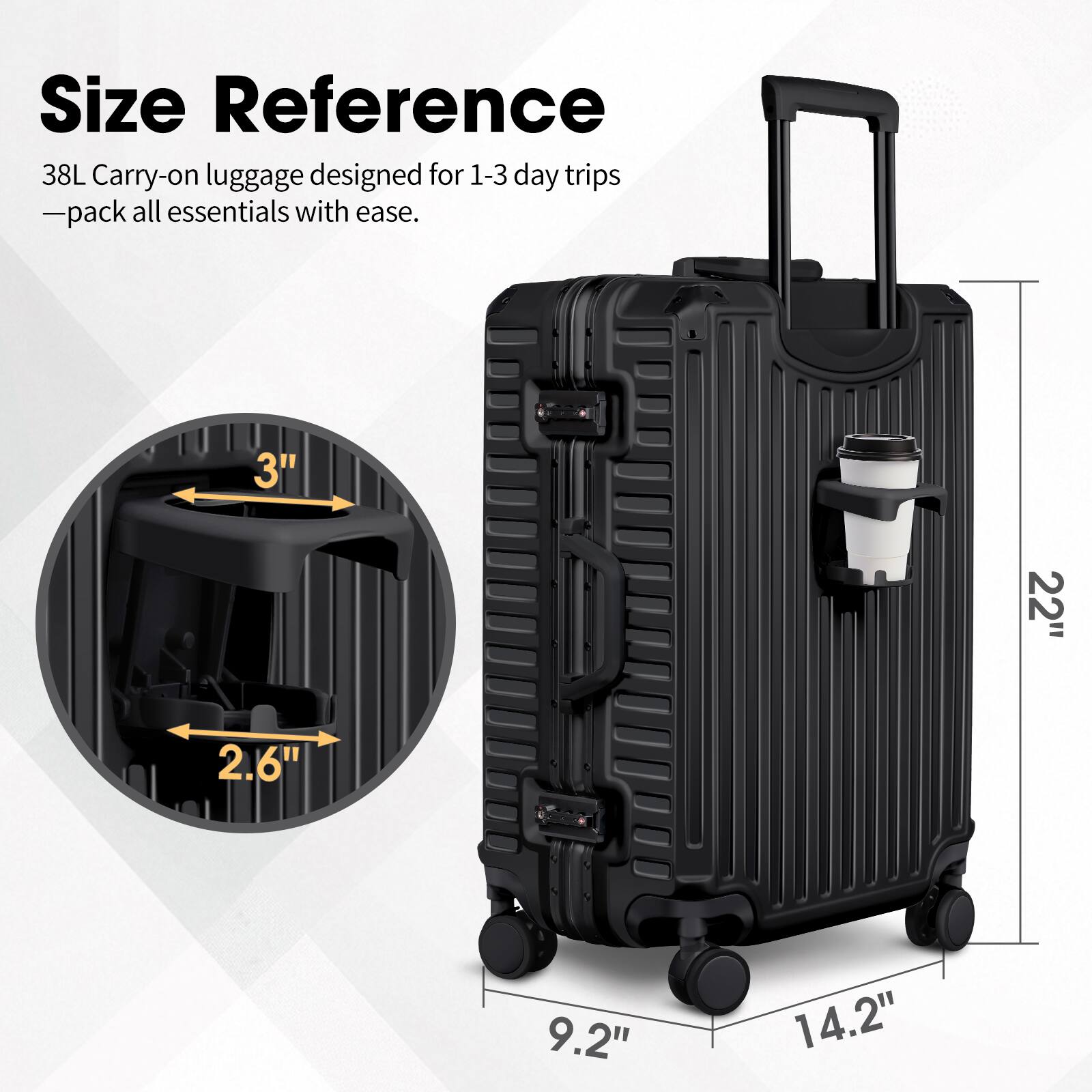Size Reference

38L Carry-on luggage designed for 1-3 day trips - pack all essentials with ease.

- 3"
- 2.6"
- 22"
- 9.2"
- 14.2"