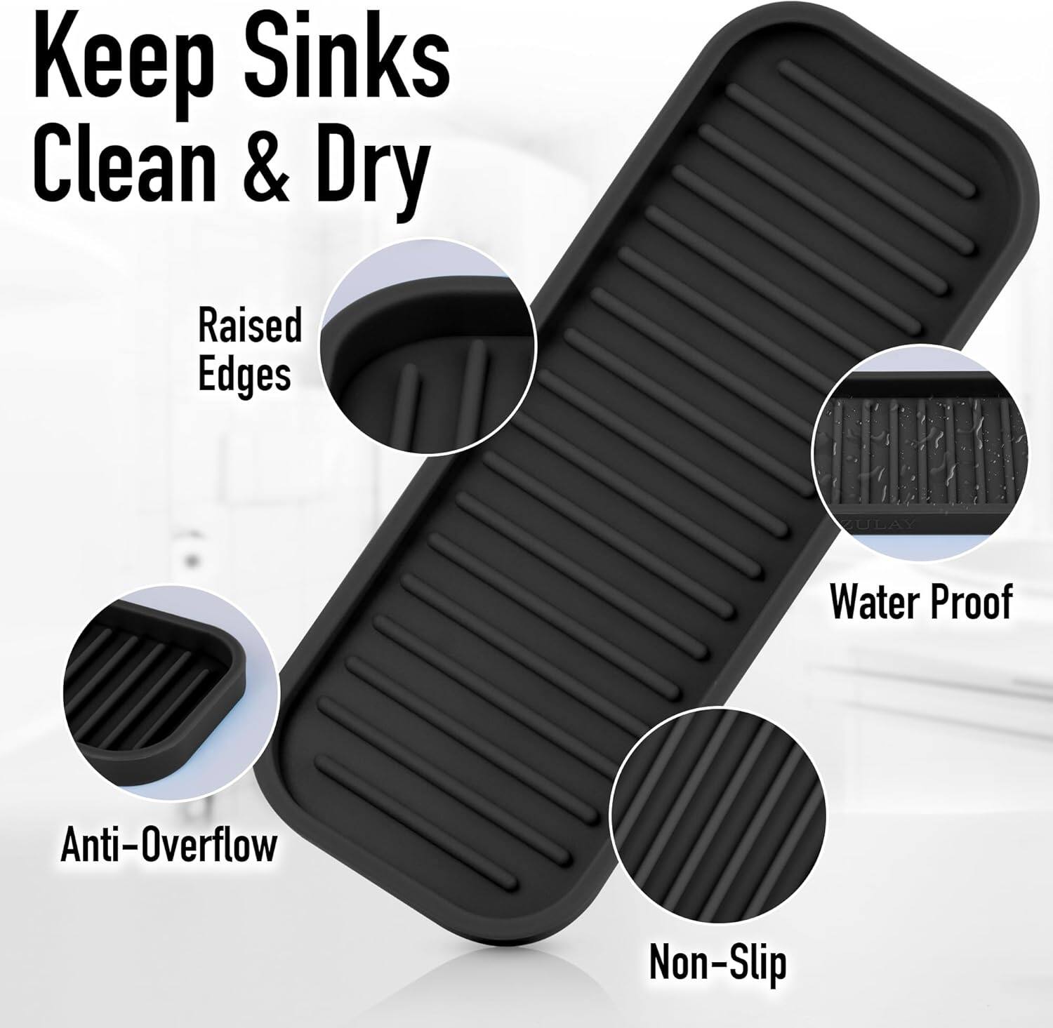 Keep Sinks Clean & Dry

Raised Edges

Anti-Overflow

Water Proof

Non-Slip