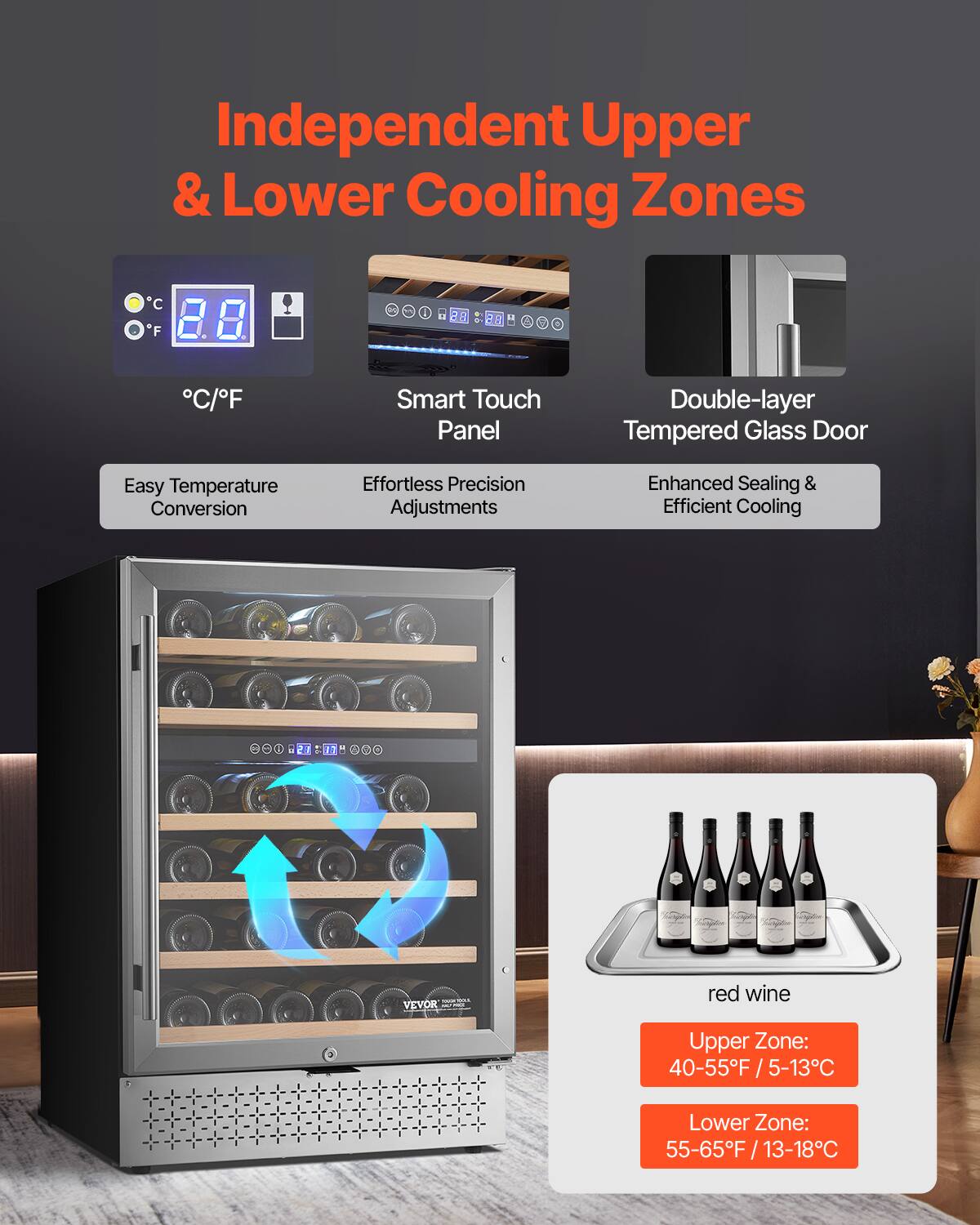 Independent Upper & Lower Cooling Zones

- Smart Touch Panel
- Double-layer Tempered Glass Door
- Easy Temperature Conversion
- Effortless Precision Adjustments
- Enhanced Sealing & Efficient Cooling

Upper Zone: 40-55°F / 5-13°C
Lower Zone: 55-65°F / 13-18°C

red wine