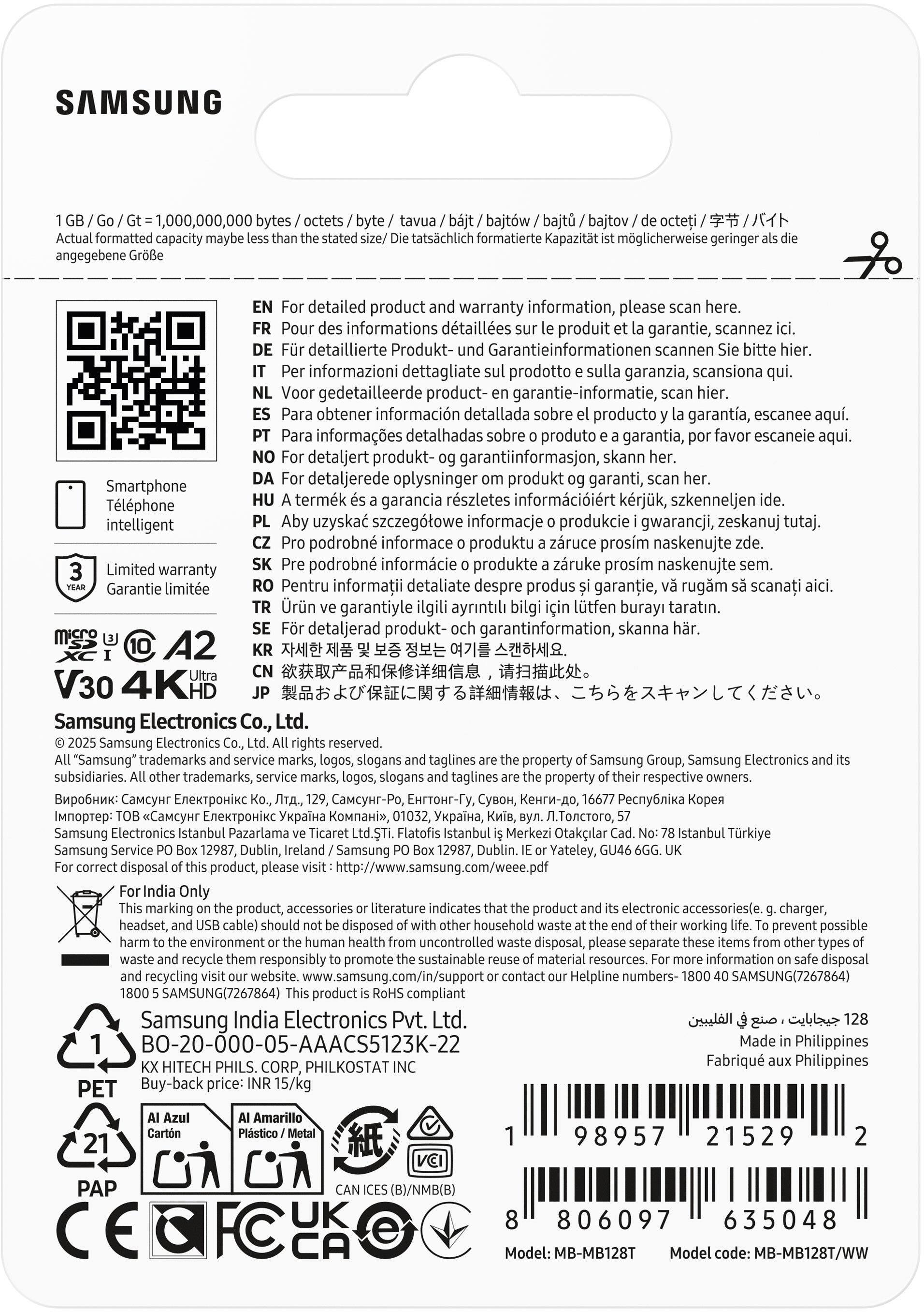 SAMSUNG

1 GB / Go / Gt = 1,000,000,000 bytes / octets / byte / tavu / bajtow / bajtov / bajtovi / de octeti / 字节 / バイト  
Actual formatted capacity may be less than the stated size / Die tatsächlich angegebene Größe

For detailed product and warranty information, please scan here.  
EN: For detailed product and warranty information, please scan here.  
FR: Pour des informations détaillées sur le produit et la garantie, scannez ici.  
DE: Für detaillierte Produkt- und Garantieinformationen scannen Sie bitte hier.  
IT: Per informazioni dettagliate sul prodotto e sulla garanzia, scansiona qui.  
NL: Voor gedetailleerde product- en garantie-informatie, scan hier.  
ES: Para obtener información detallada sobre el producto y la garantía, escanea aquí.  
PT: Para informações detalhadas sobre produto e garantia, por favor escaneie aqui.  
DA: For detaljerede oplysninger om produkt og garanti, scan