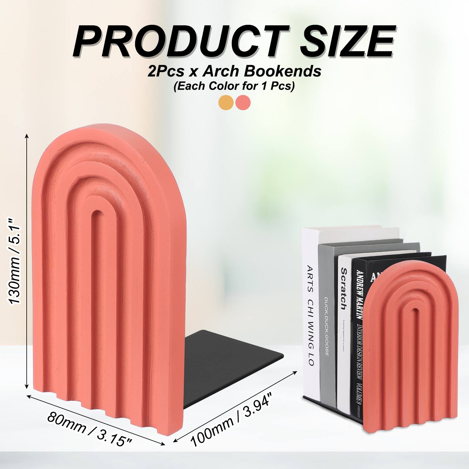 PRODUCT SIZE  
2Pcs x Arch Bookends (Each Color for 1 Pcs)  
130mm / 5.1"  
80mm / 3.15"  
100mm / 3.94"  

ARTS CHI WING  
DUCK.DUCK.GOOSE  
SCRATCH  
ANDREW MARTIN  
INTERDESIGN  
VOLLAES
