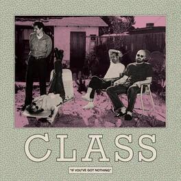 Class - If You've Got Nothing - VINYL LP