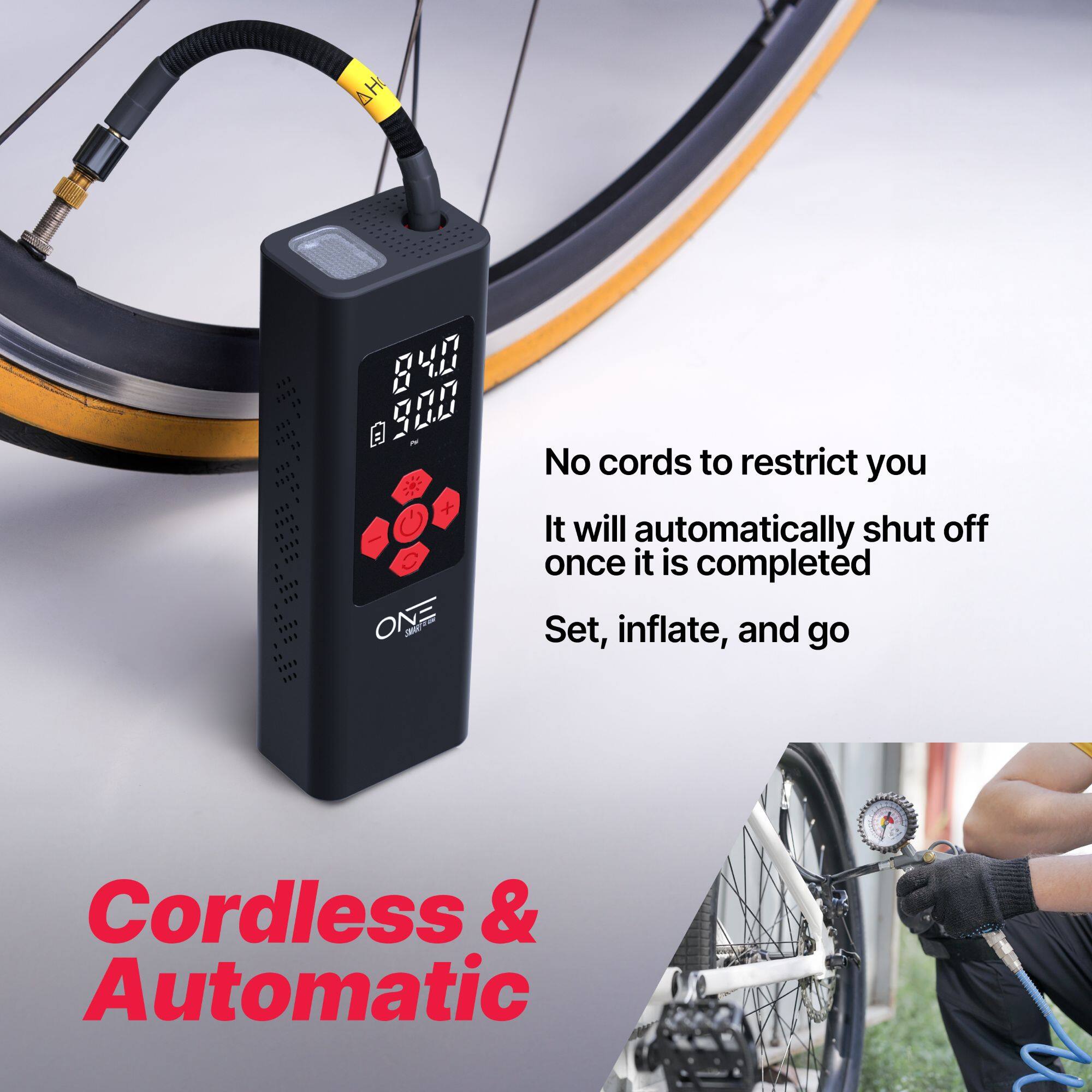 Cordless & Automatic

No cords to restrict you  
It will automatically shut off once it is completed  
Set, inflate, and go