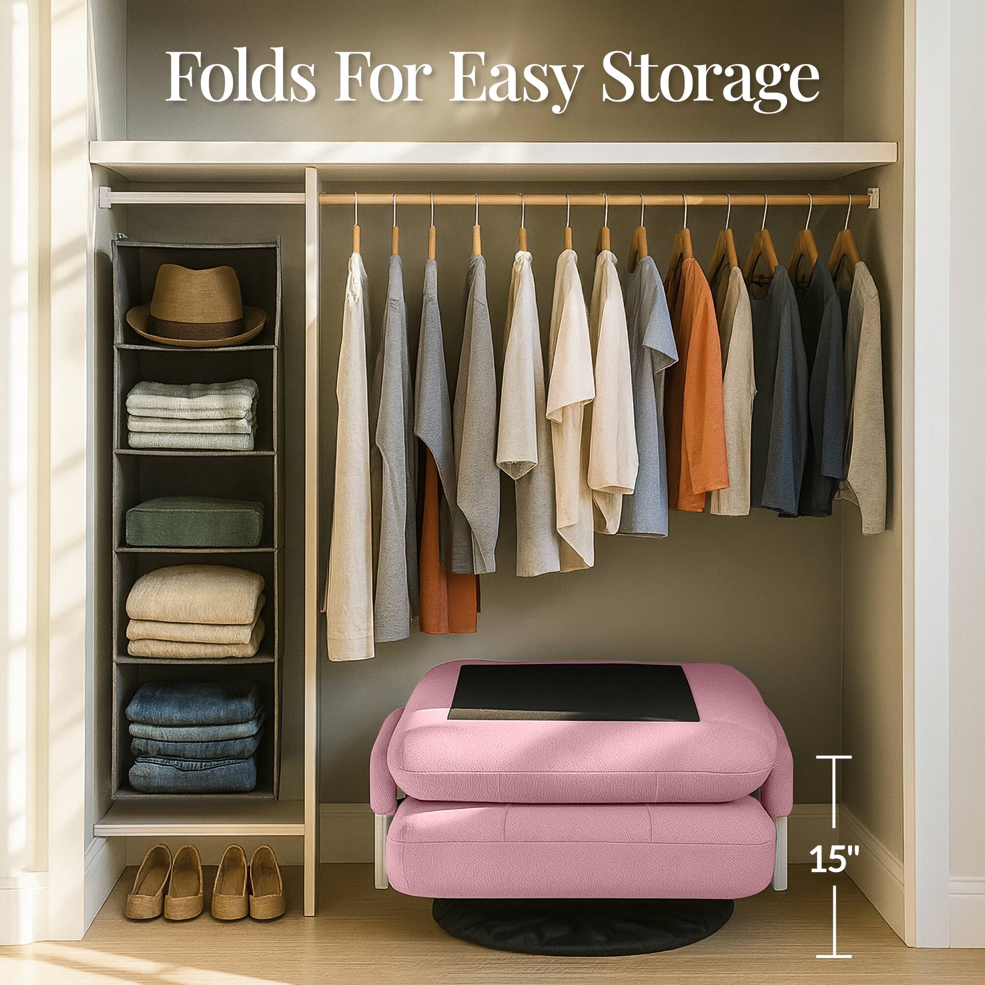 Folds For Easy Storage

T 15"