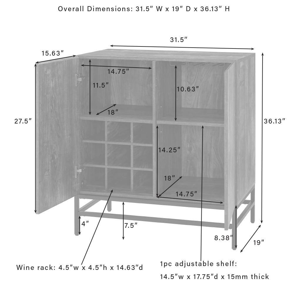 Overall Dimensions: 31.5" W x 19" D x 36.13" H

Wine rack: 4.5" W x 4.5" H x 14.63" D

1pc adjustable shelf: 14.5" W x 17.75" D x 15mm thick
