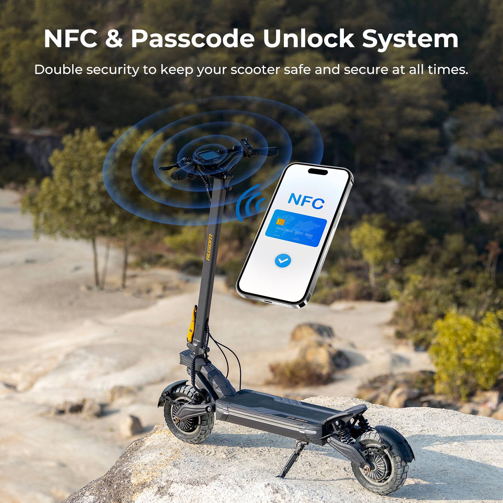 NFC & Passcode Unlock System

Double security to keep your scooter safe and secure at all times.