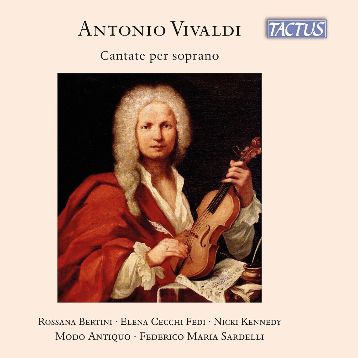 ANTONIO VIVALDI  
TACTUS  
Cantate per soprano  
ROSSANA BERTINI ELENA CECCHI FEDI NICKI KENNEDY  
MODO ANTIQUO FEDERICO MARIA SARDELLI