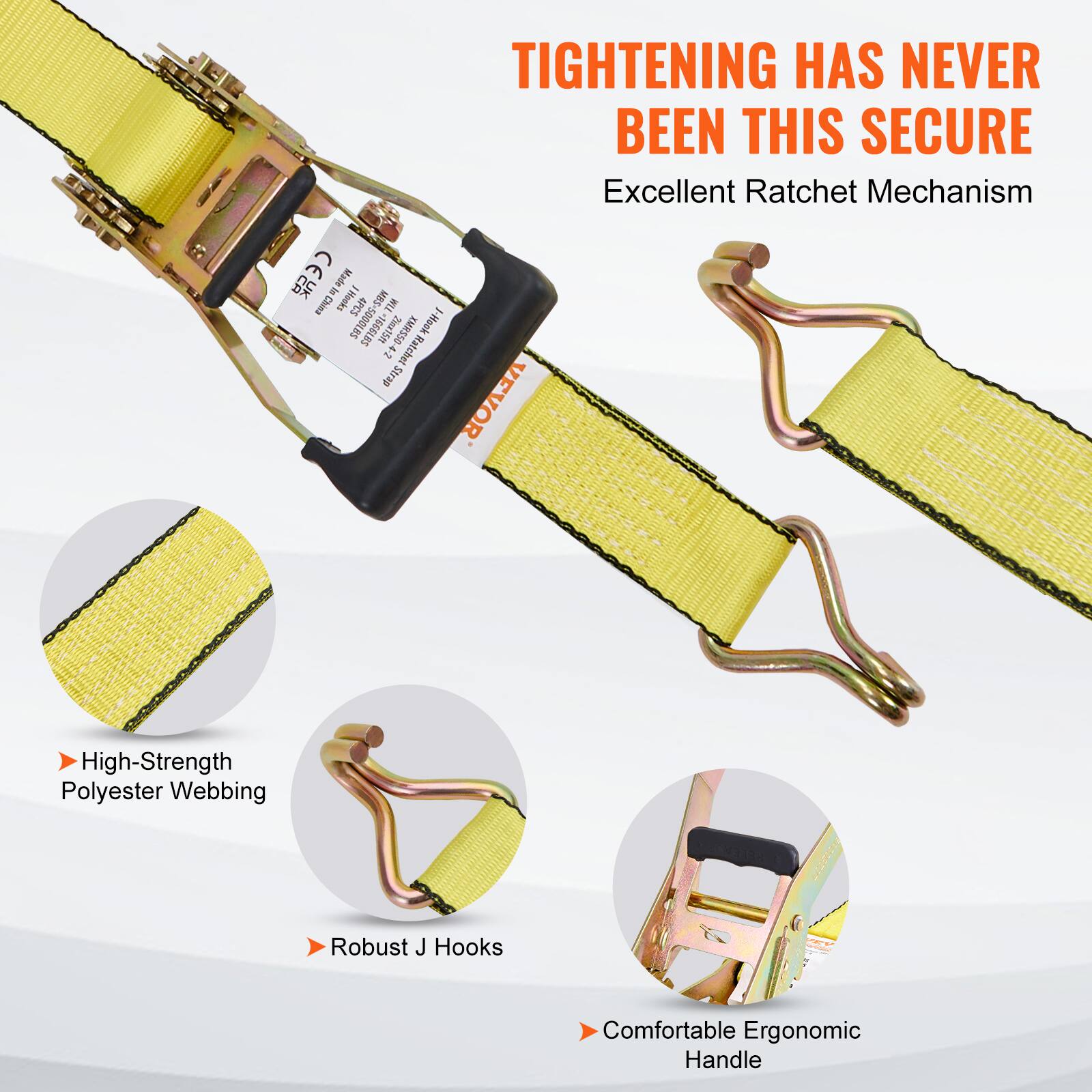 TIGHTENING HAS NEVER BEEN THIS SECURE  
Excellent Ratchet Mechanism  

- High-Strength Polyester Webbing  
- Robust J Hooks  
- Comfortable Ergonomic Handle
