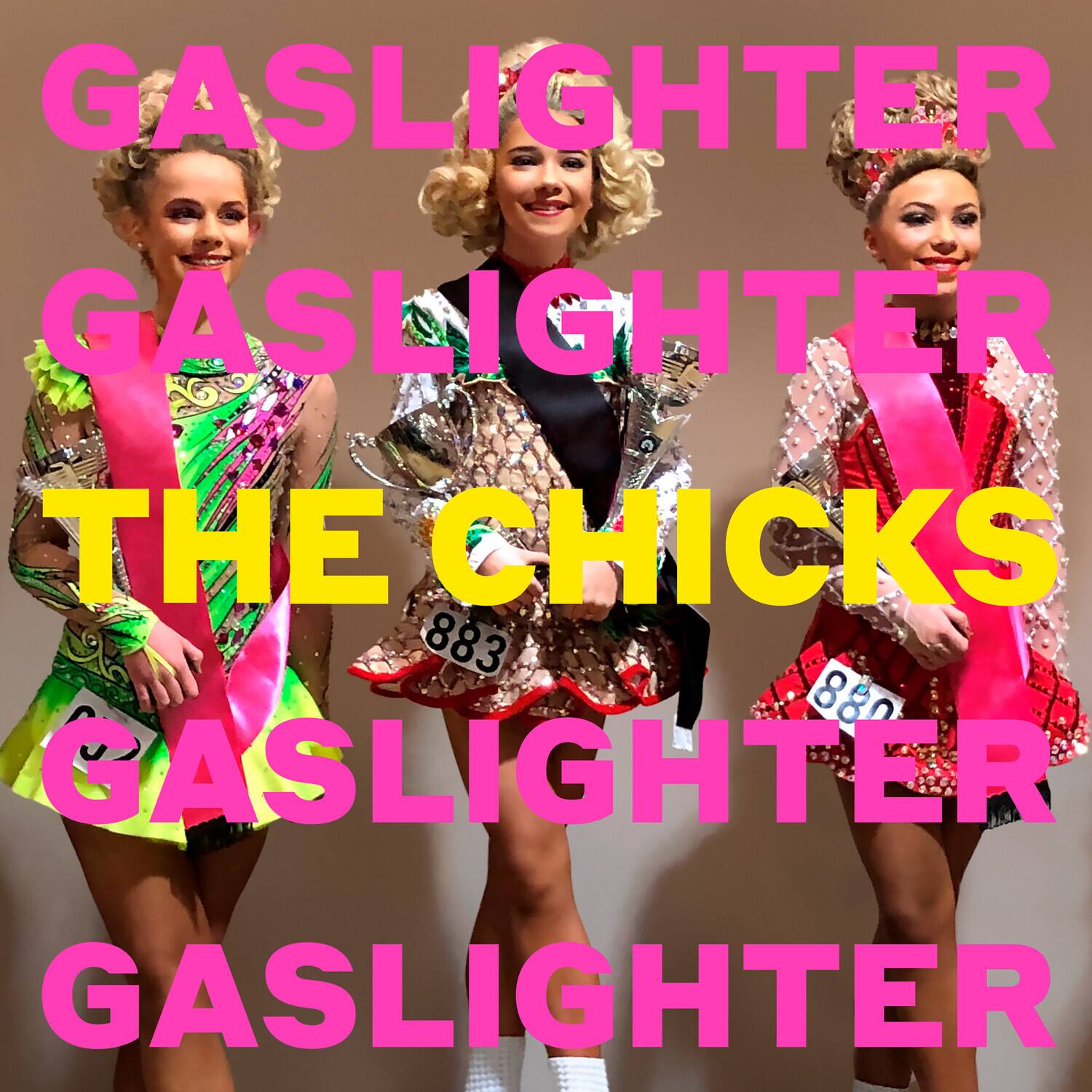 GASLIGHTER  
GASLIGHTER  
THE CHICKS  
GASLIGHTER  
GASLIGHTER