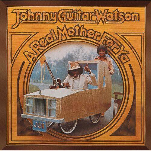 Johnny Guitar Watson
A Real Mother For Ya