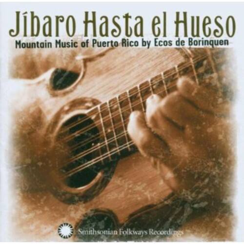 Jíbaro Hasta el Hueso  
Mountain Music of Puerto Rico by Ecos de Borinquen  

Smithsonian Folkways Recordings