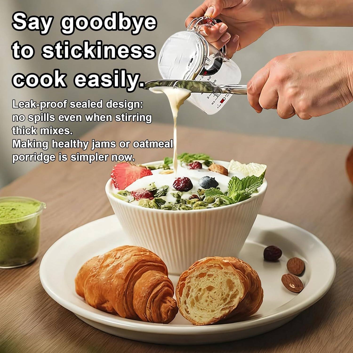 Say goodbye to stickiness, cook easily.

Leak-proof sealed design: no spills even when stirring thick mixes.

Making healthy jams or oatmeal porridge is simpler now.