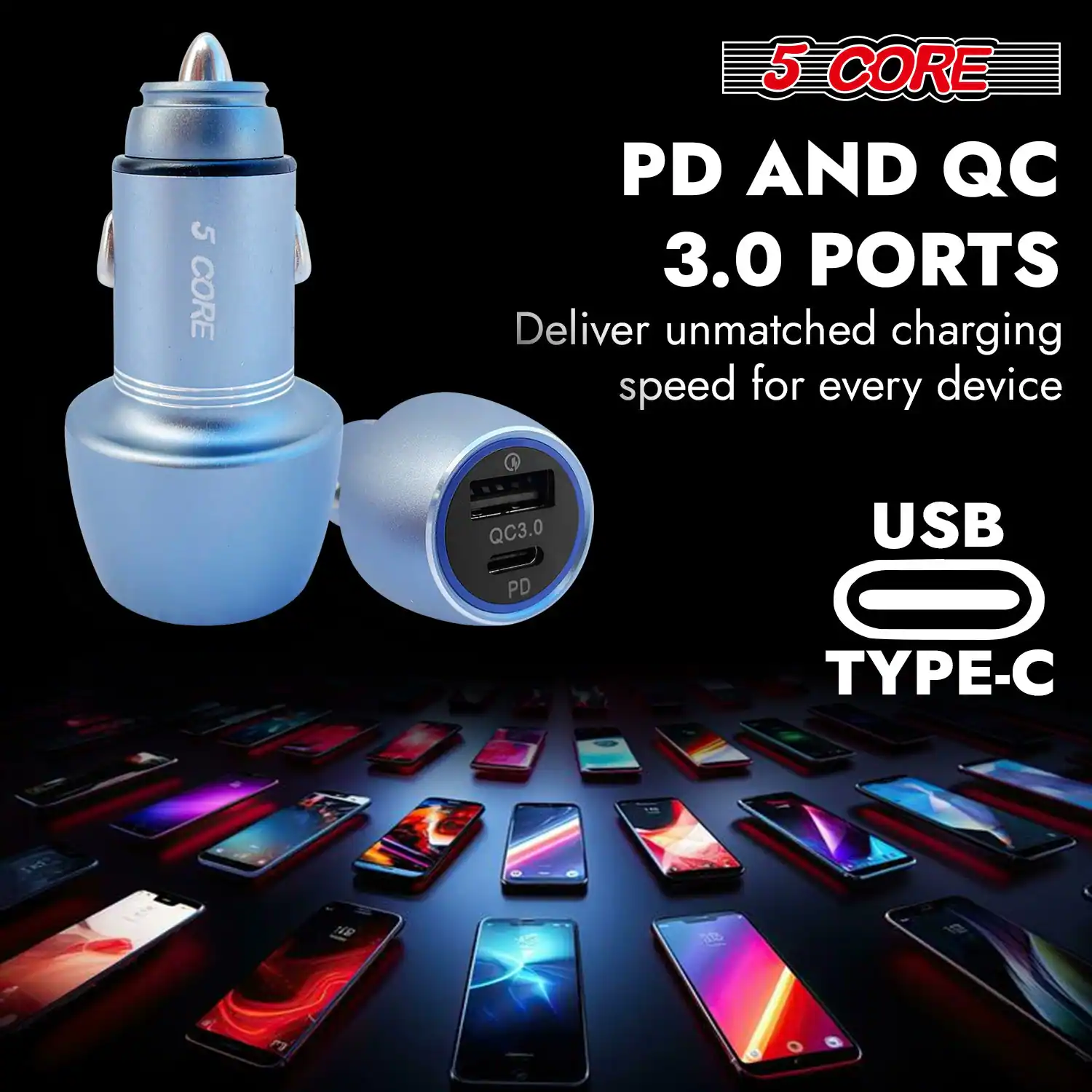 5 CORE  
PD AND QC 3.0 PORTS  
Deliver unmatched charging speed for every device  

USB TYPE-C  

QC3.0  
PD