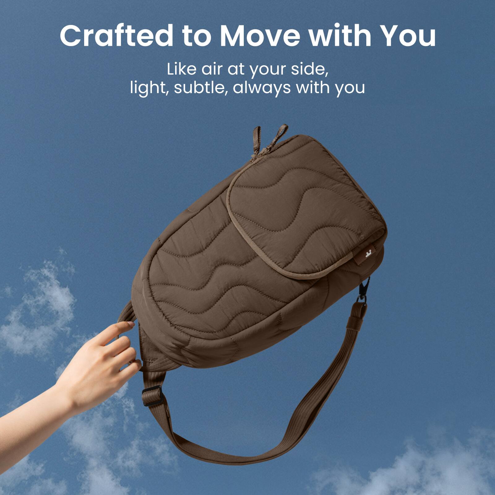 Crafted to Move with You  
Like air at your side, light, subtle, always with you