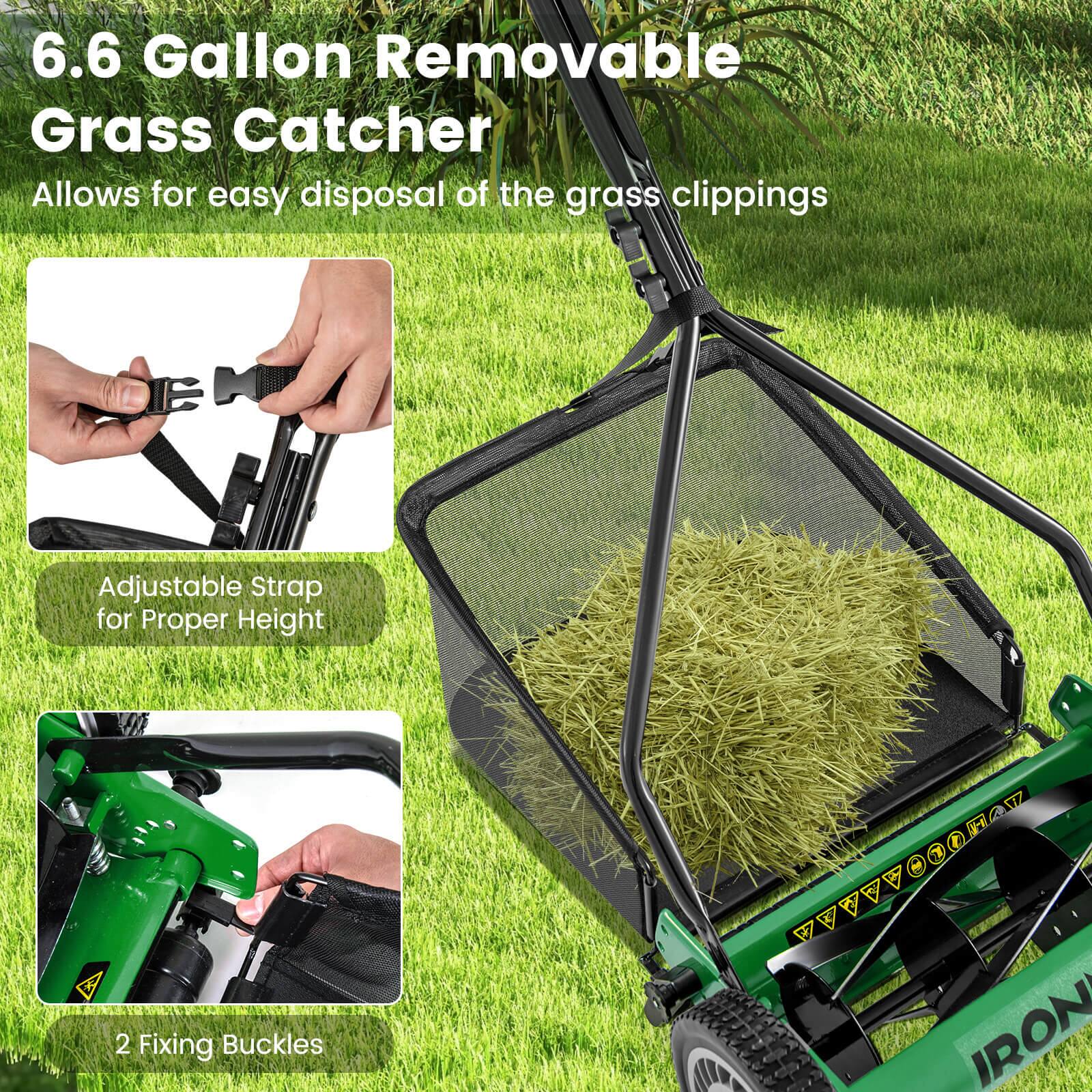 6.6 Gallon Removable Grass Catcher  
Allows for easy disposal of the grass clippings  

Adjustable Strap for Proper Height  

2 Fixing Buckles