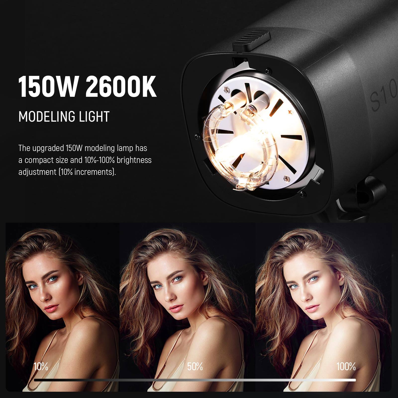 150W 2600K MODELING LIGHT

The upgraded 150W modeling lamp has a compact size and 10%-100% brightness adjustment (10% increments).

10% 50% 100%