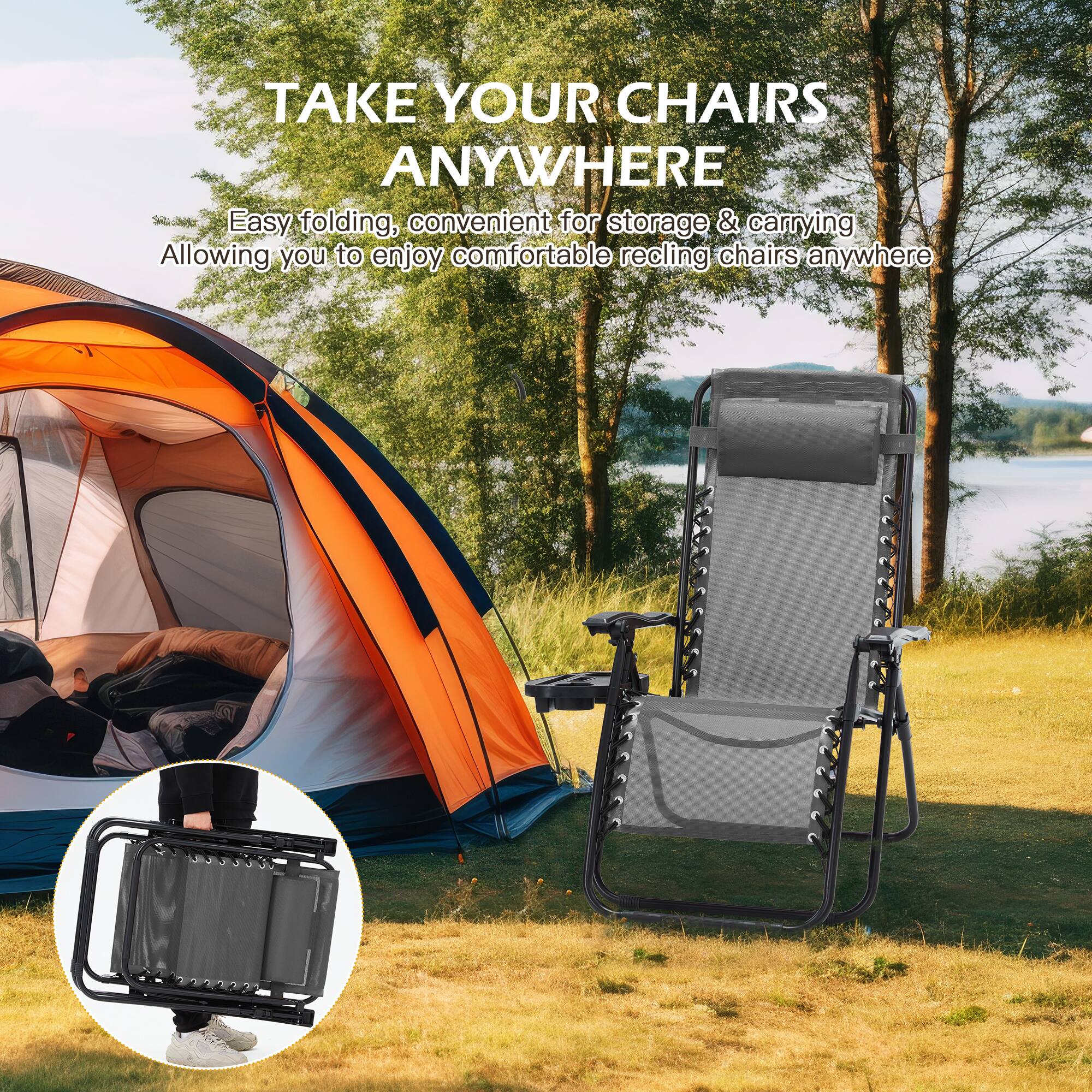 TAKE YOUR CHAIRS ANYWHERE

Easy folding, convenient for storage & carrying  
Allowing you to enjoy comfortable reclining chairs anywhere