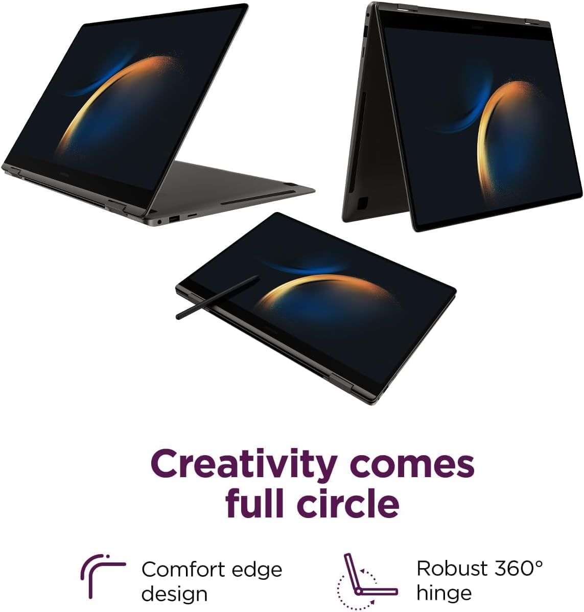 Creativity comes full circle

- Comfort edge design
- Robust 360° hinge