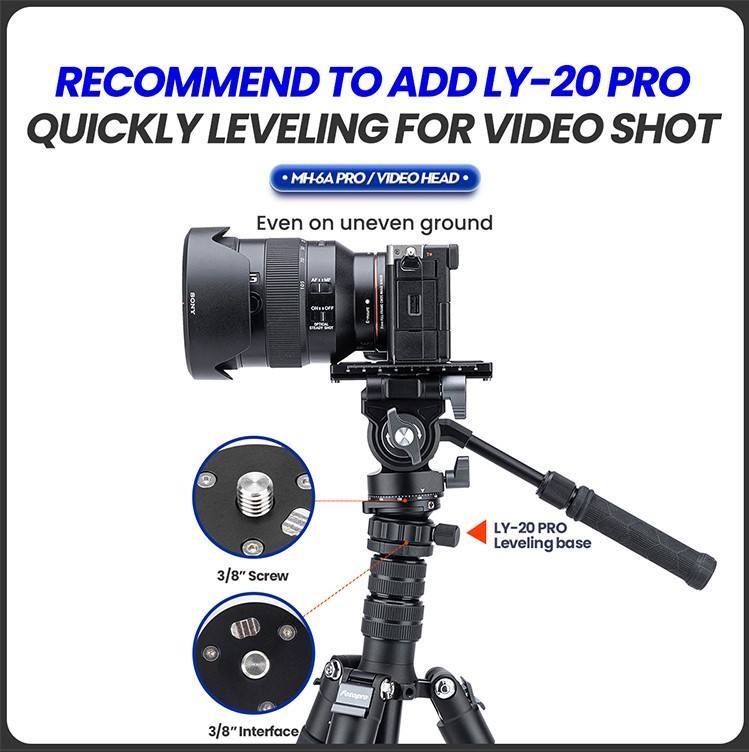 RECOMMEND TO ADD LY-20 PRO QUICKLY LEVELING FOR VIDEO SHOT  
MH6A PRO / VIDEO HEAD  
Even on uneven ground  

LY-20 PRO Leveling base  
3/8" Screw  
3/8" Interface